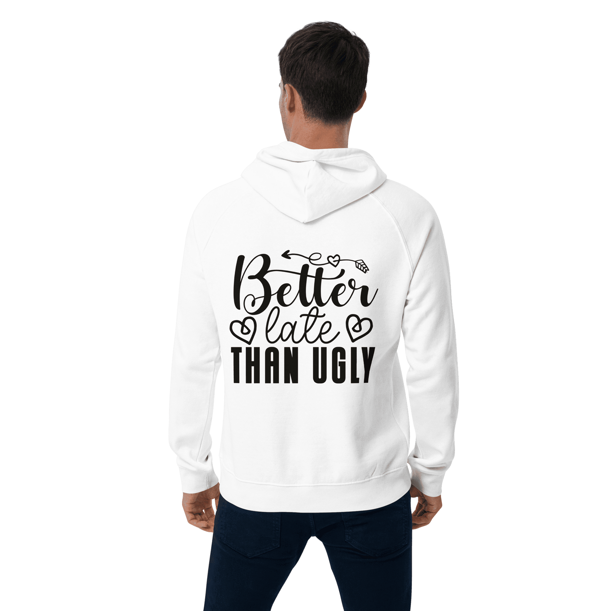 Organic Unisex Better Late Than Ugly Hoodie - Swagodin