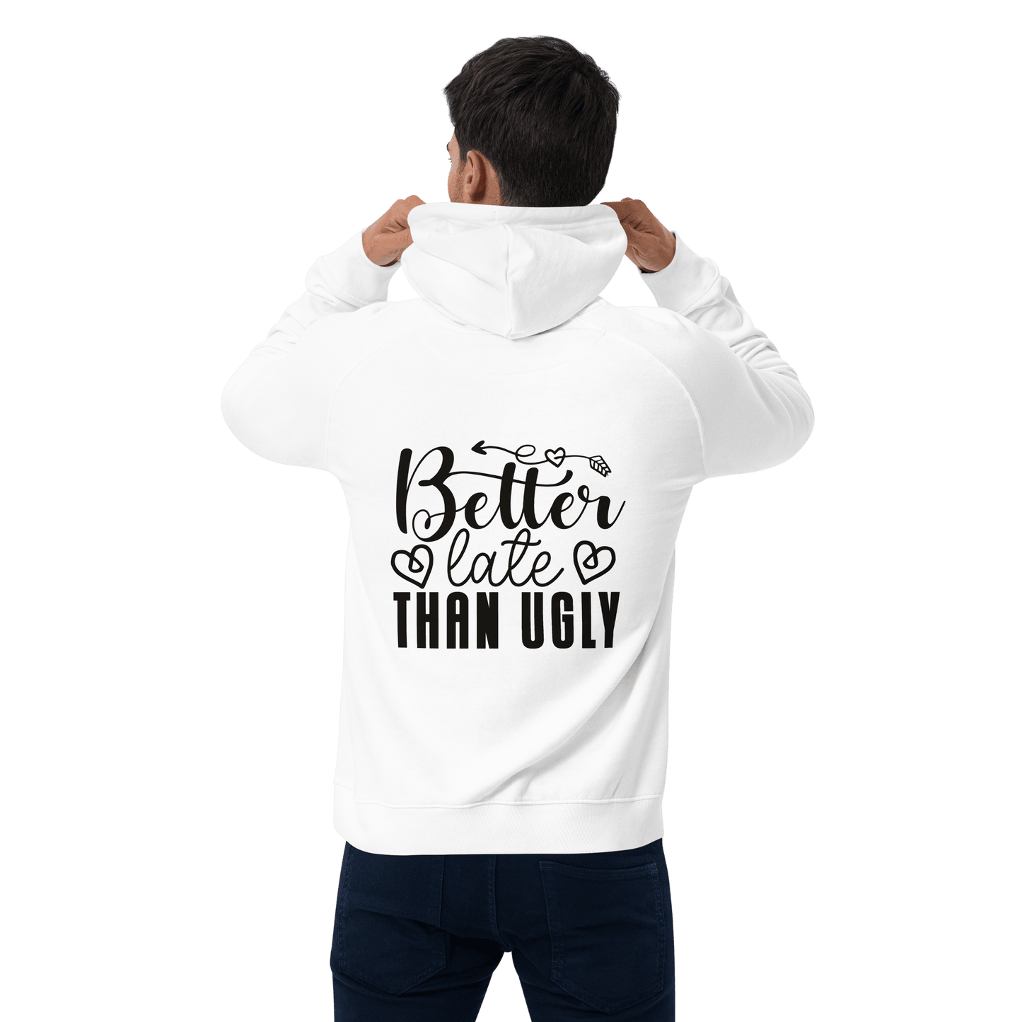 Unisex Better Late Than Ugly Hoodie - Swagodin