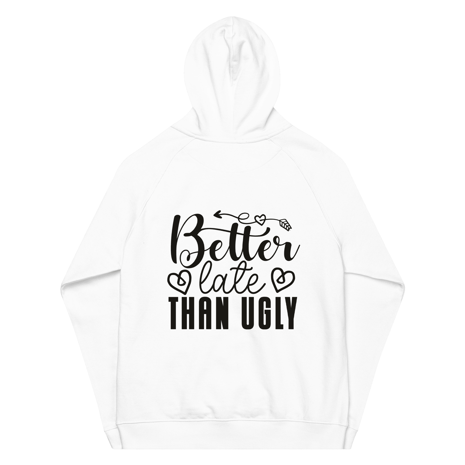 Organic Unisex Better Late Than Ugly Hoodie - Swagodin