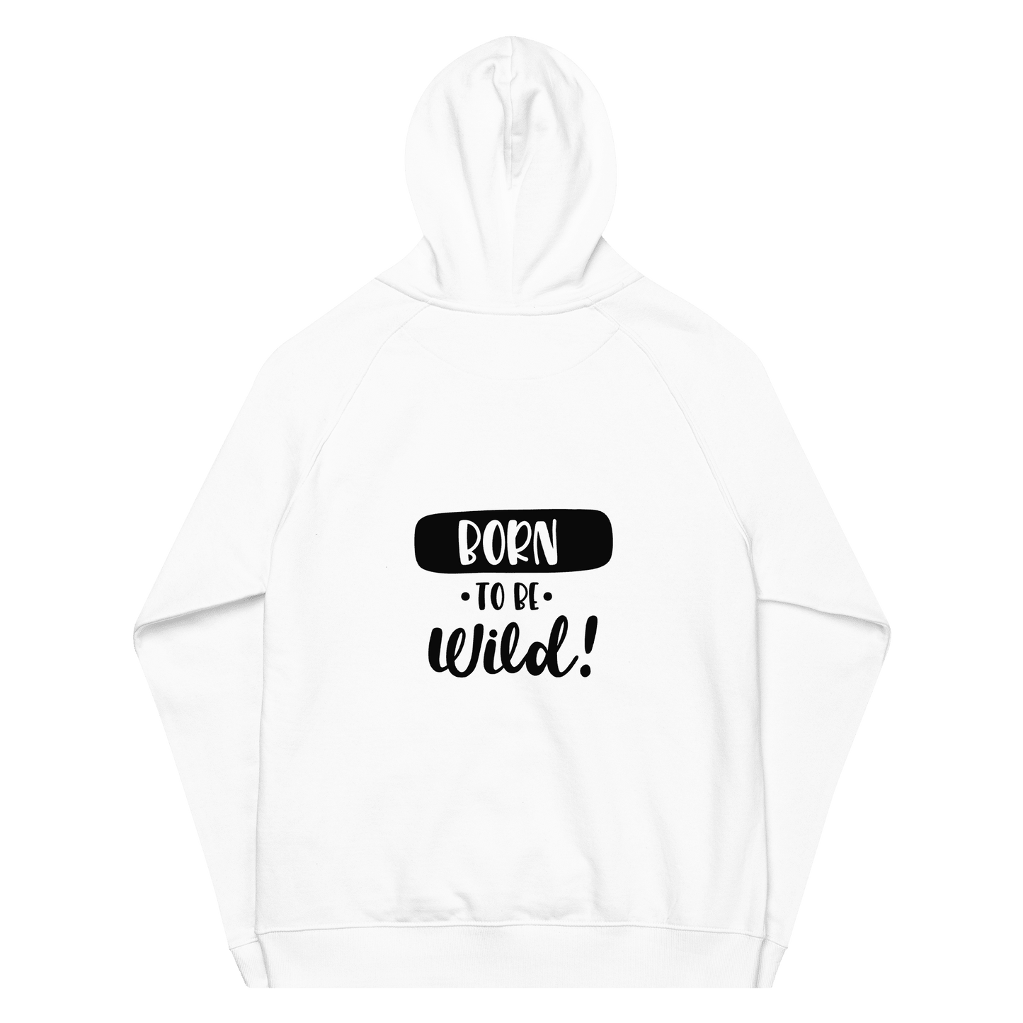 Organic Unisex Born to Be Wild Hoodie - Swagodin