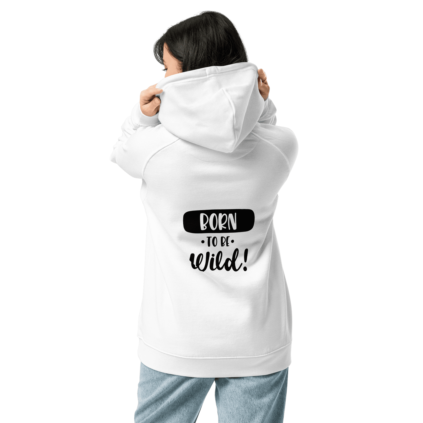 Organic Unisex Born to Be Wild Hoodie - Swagodin