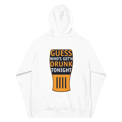 Organic Unisex Guess Who's Get'n Drunk Tonight Hoodie - Swagodin