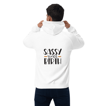 Organic Unisex Sassy Since Birth Hoodie - Swagodin