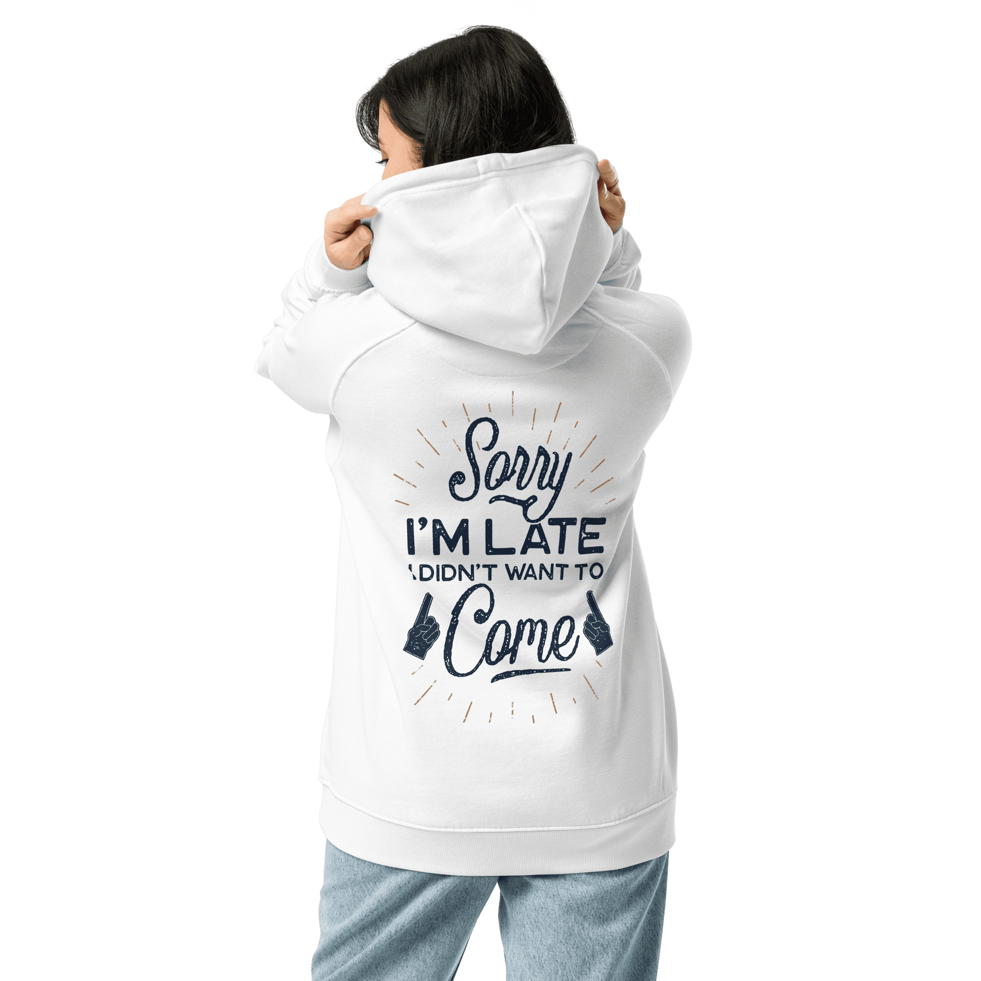 Organic Unisex Sorry I'm Late Hoodie - Swagodin