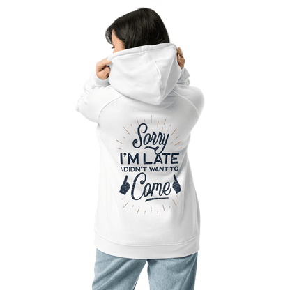 Organic Unisex Sorry I'm Late Hoodie - Swagodin