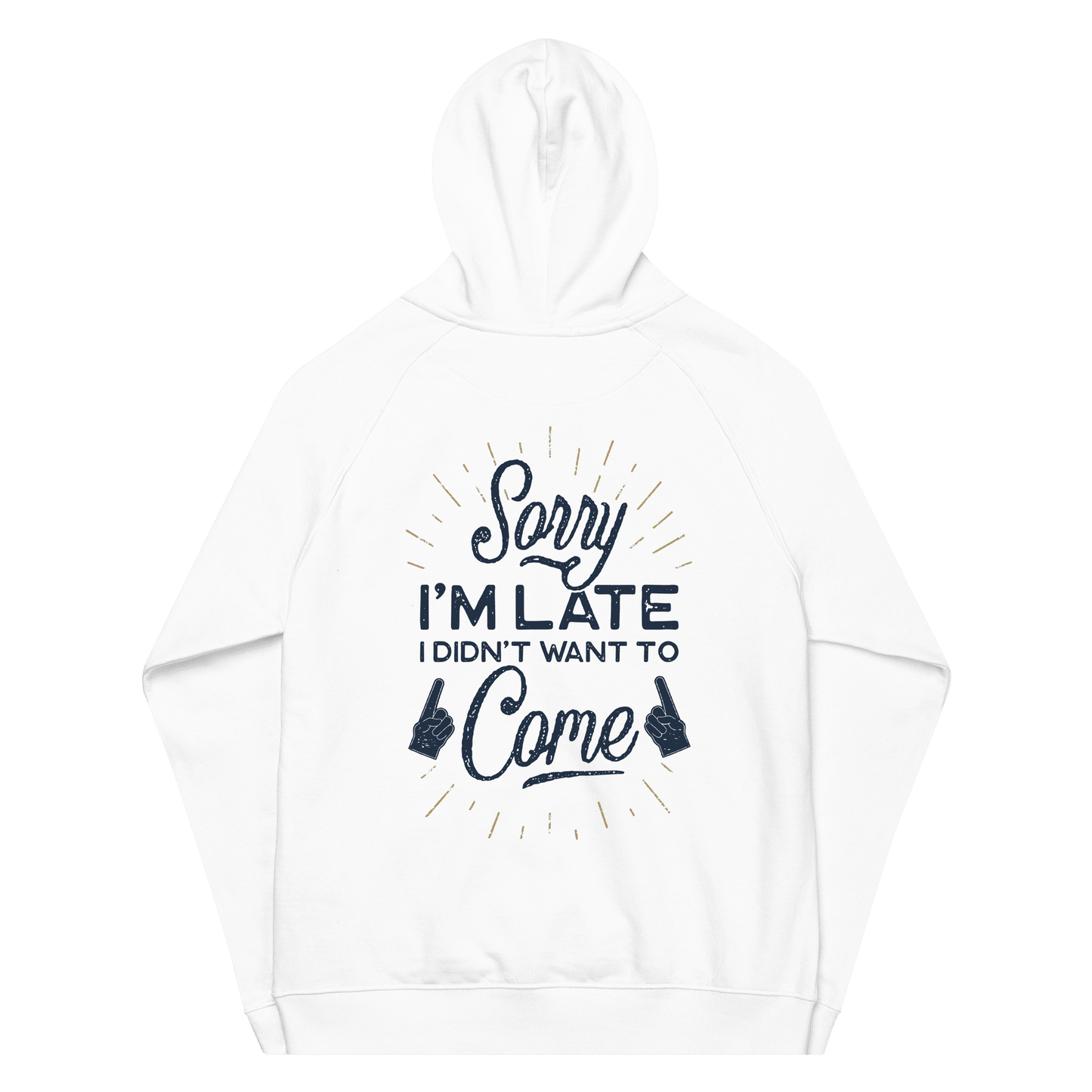 Organic Unisex Sorry I'm Late Hoodie - Swagodin