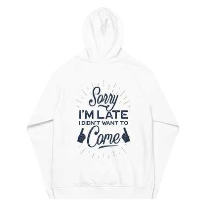 Organic Unisex Sorry I'm Late Hoodie - Swagodin