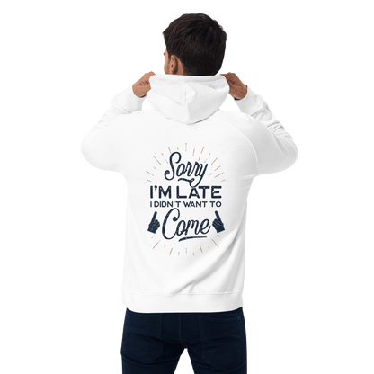 Organic Unisex Sorry I'm Late Hoodie - Swagodin