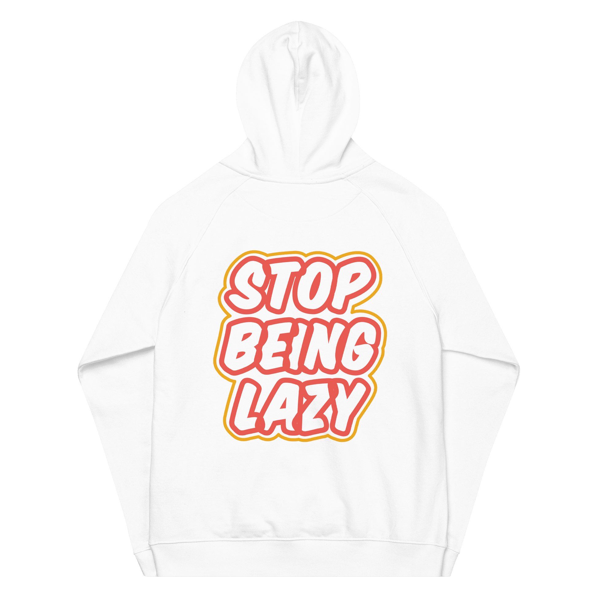 Organic Unisex Stop Being Lazy Hoodie - Swagodin