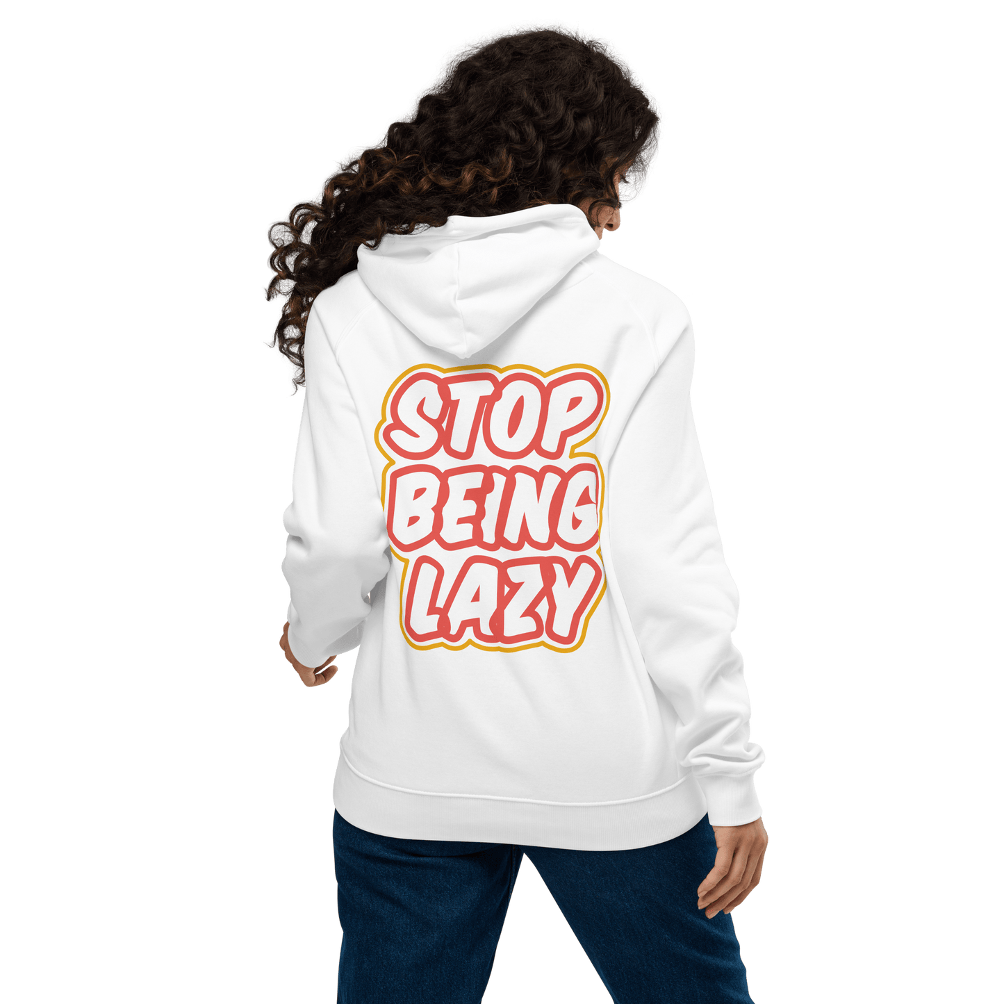 Organic Unisex Stop Being Lazy Hoodie - Swagodin