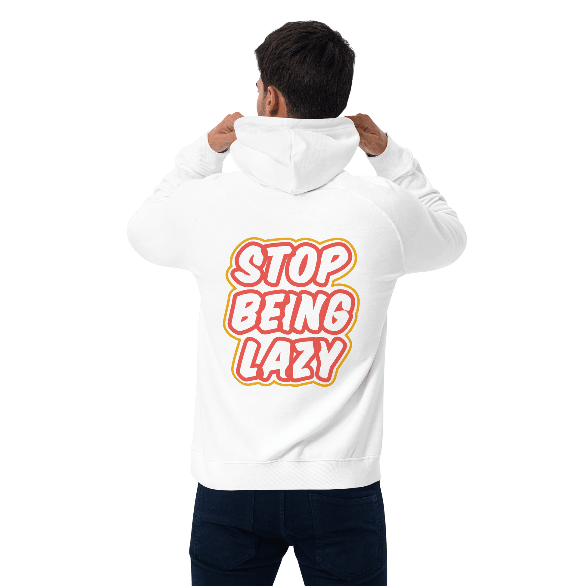 Organic Unisex Stop Being Lazy Hoodie - Swagodin