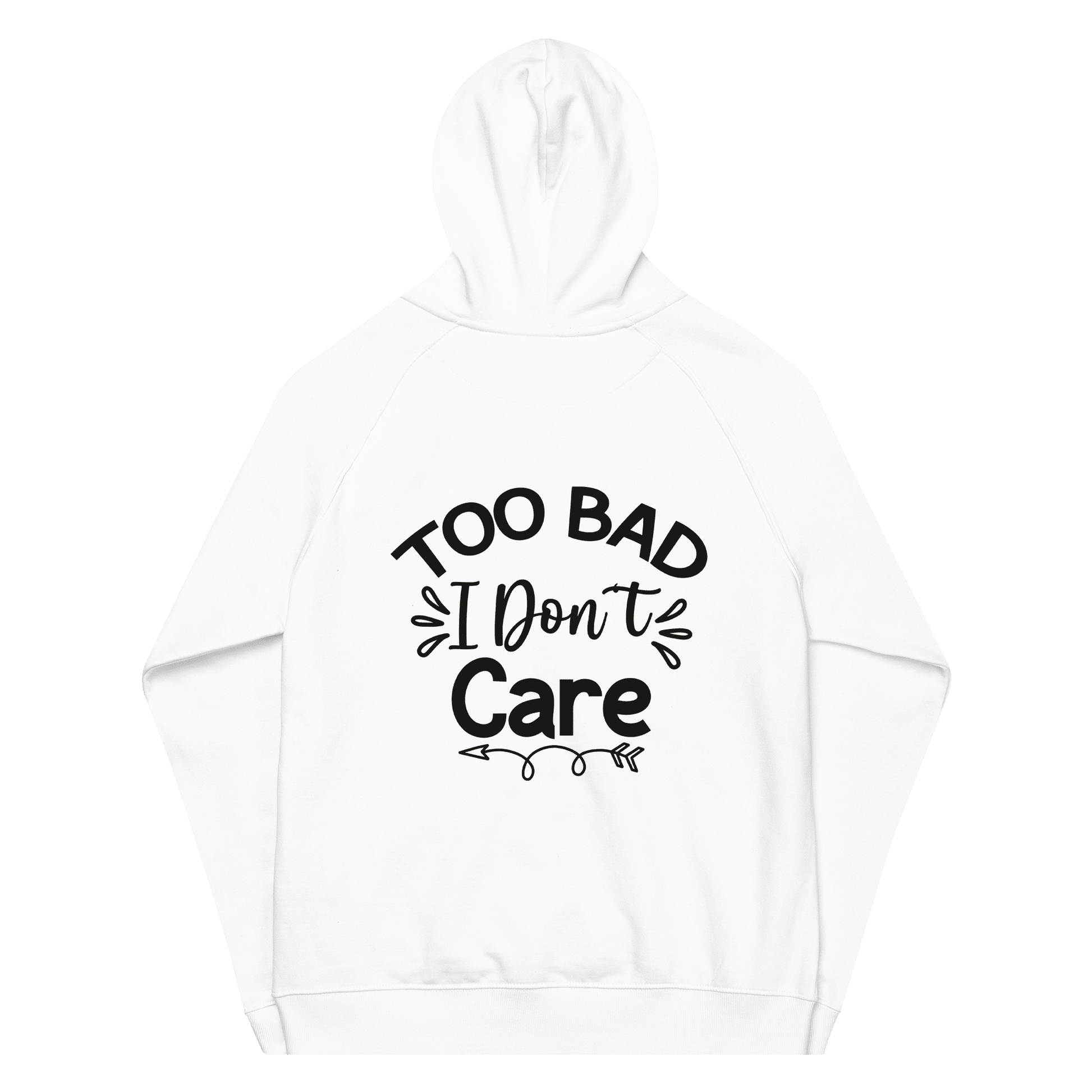 Organic Unisex Too Bad I Don't Care Hoodie - Swagodin