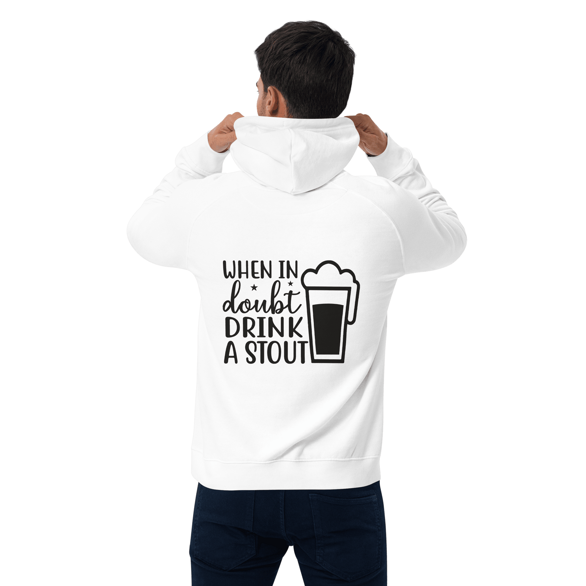 Organic Unisex When in Doubt Drink a Stout Hoodie - Swagodin