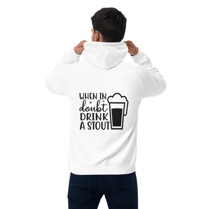 Organic Unisex When in Doubt Drink a Stout Hoodie - Swagodin