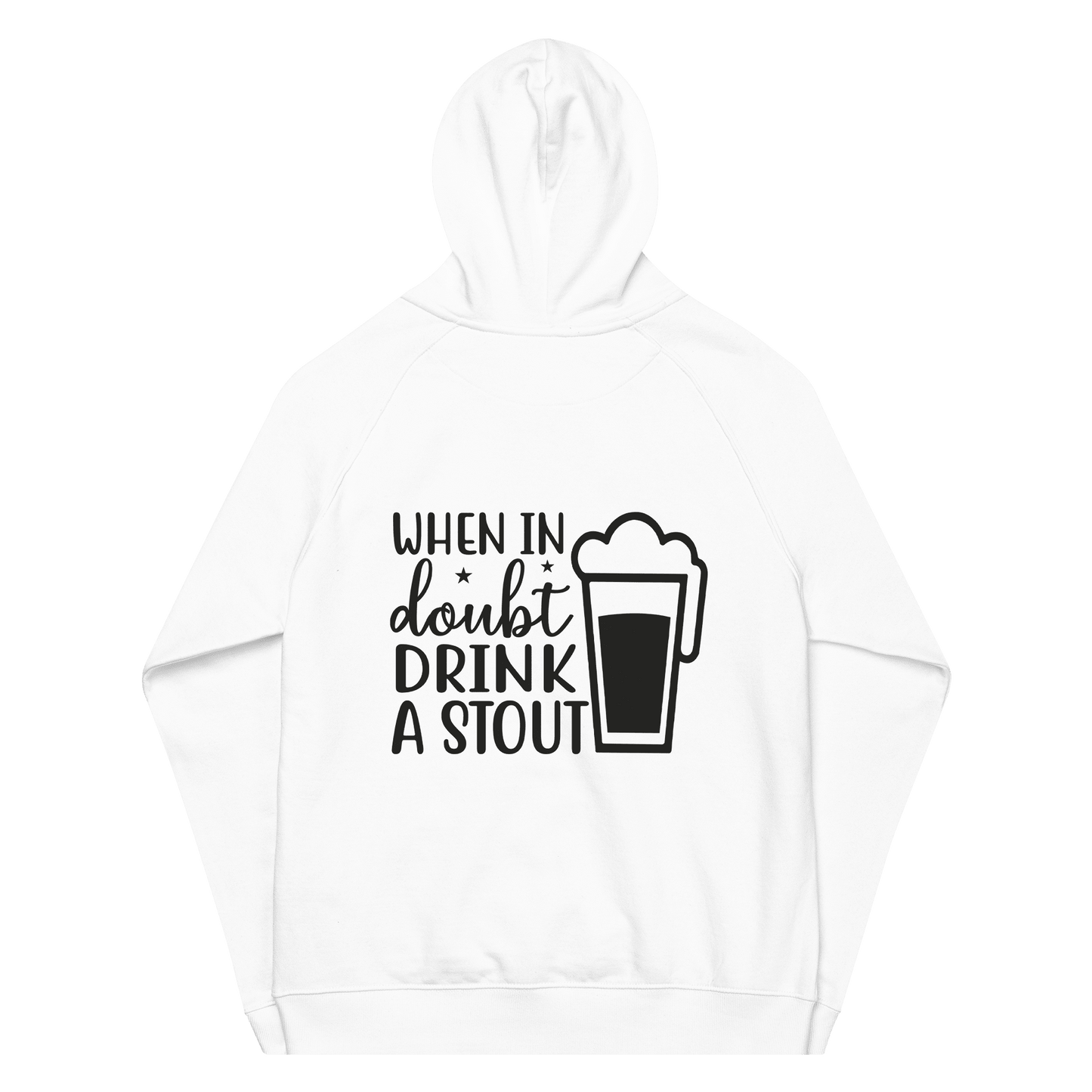 Organic Unisex When in Doubt Drink a Stout Hoodie - Swagodin