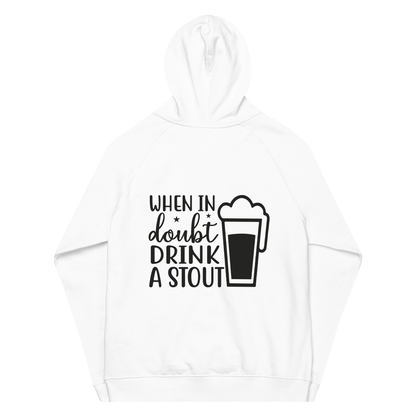 Organic Unisex When in Doubt Drink a Stout Hoodie - Swagodin