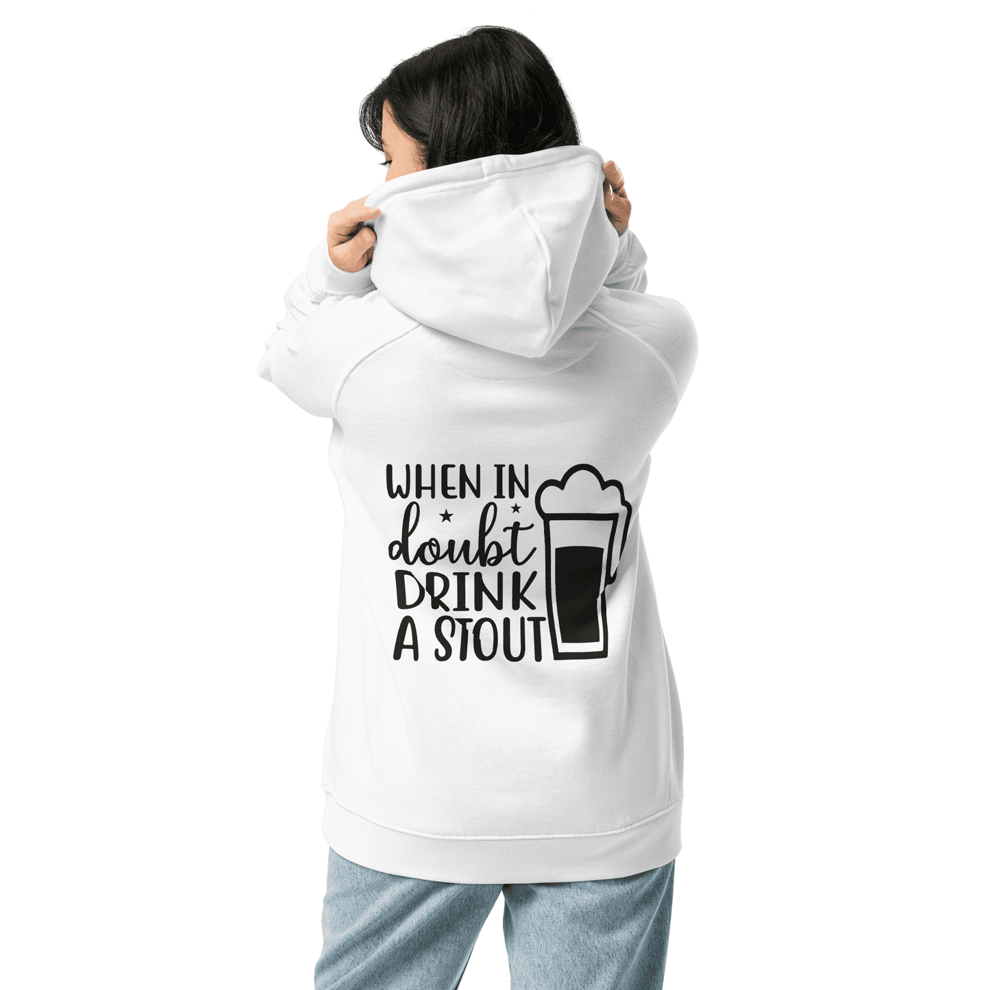 Organic Unisex When in Doubt Drink a Stout Hoodie - Swagodin