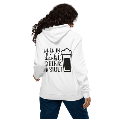 Organic Unisex When in Doubt Drink a Stout Hoodie - Swagodin