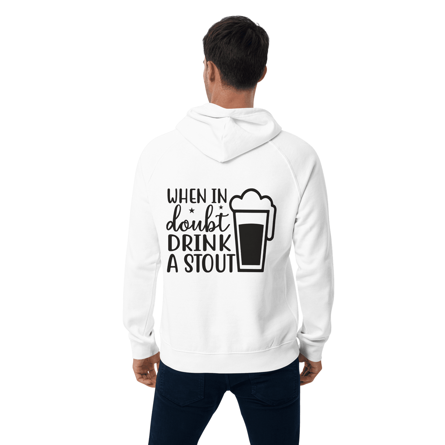 Organic Unisex When in Doubt Drink a Stout Hoodie - Swagodin