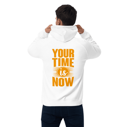 Organic Unisex Your Time Is Now Hoodie - Swagodin