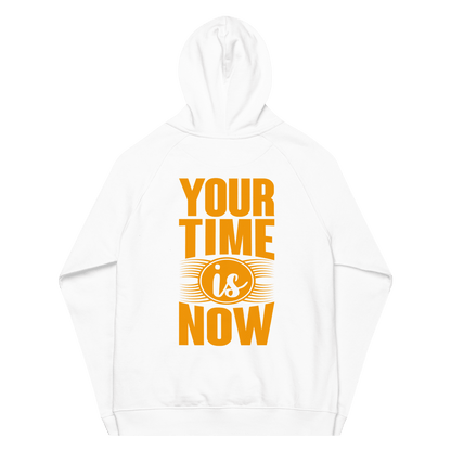 Organic Unisex Your Time Is Now Hoodie - Swagodin