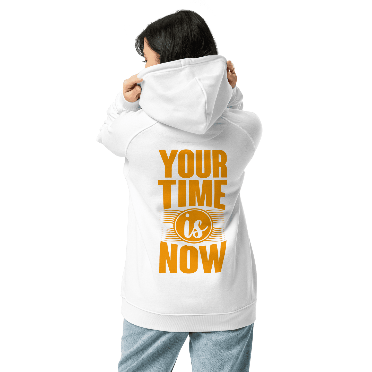 Organic Unisex Your Time Is Now Hoodie - Swagodin